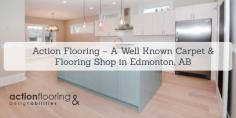 For all your flooring & design needs in Edmonton, get in touch with Action Flooring. We are committed to providing our clients with the best possible value and quality for their flooring needs. 