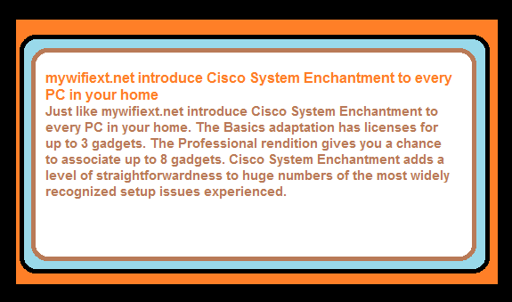 The Professional rendition gives you a chance to associate up to 8 gadgets. Cisco System Enchantment adds a level of straightforwardness to huge numbers of the most widely recognized setup issues experienced.