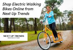Shop premium quality electric walking bikes online from Next Up Trends. Our bikes come with multiple features to inspire healthy living. 
