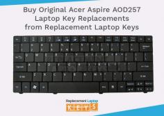 Shop the brand new & original replacement keys for your Acer Aspire AOD257 laptop online from Replacement Laptop Keys. Our keys are guaranteed to fit perfectly and look like the rest keys.
