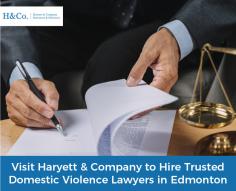 If you need a domestic violence lawyer in Edmonton, just visit Haryett & Company. We have the years of experience that you need to defend your rights.