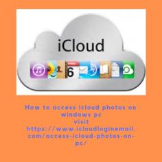 In your icloud email account if you want to know that how to <a href="https://www.icloudloginemail.com/access-icloud-photos-on-pc/">access icloud photos on  windows pc</a> you just need an account with us ,after login through your`s icloud email login page you can easily enjoy the services such as storing images ,videos etc up to any level of technology used to capture that particular data .you just need only to follow the instructions provided by us.the data which is shared with is kept safe and up to the best quality.
