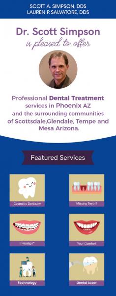 Looking for a professional dental care services provider in Phoenix, AZ? Look no further than Scott A. Simpson, DDS. He has years of experience in providing a range of services like dental laser treatments, cosmetic dentistry, Invisalign, and missing teeth treatment. 