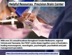 With over 20 consult locations throughout Greater Melbourne, regional Victoria and Tasmania, the PBSP centre draws together some of Australia’s leading neurosurgeons, neurologists, psychologists, psychiatrists and pain management specialists. https://precisionbraincenter.com/learning-center/patient-education/