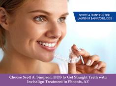 For the most advanced Invisalign treatment in Phoenix, AZ, visit the dental clinic of Scott A. Simpson, DDS. With advanced 3-D computer-imaging technology, we offer Invisalign treatment to properly straighten your teeth. 