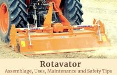 Assemblage, Uses, Maintenance and safety of Rotavator
