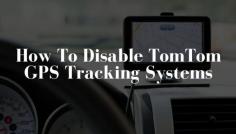 TomTom will make your journey easier and familiar with the routes, it is also very easy to use, have unique features. In order to disable TomTom GPS Tracking System, your must be updated properly. Otherwise, you will face hurdles while operating with the TomTom device. 