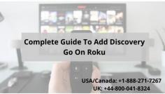 There are various channels that you can watch on your device. If you are looking to add the Discovery Go on Roku, the first thing that you need to do is press the home button on your Roku remote and go to the Roku channel store, add discovery go channel on your device. If you are not able to add it by yourself, Don’t panic, just call our experts at USA/Canada: +1-888-271-7267 and UK/London: +44-800-041-8324. 