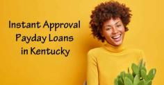 Instant Approval Payday Loans in Kentucky