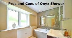 Pros and cons of Onyx Shower. Onyx Shower is created with an onyx stone/pebble exterior that comes in either dark or light tones, depending on preference