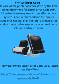 In case of the printer obstacle if we by the time do not determine for Epson Error Code 0xf4. Likewise, there may result in an effect on our system, since in this condition the printer spooler is not working. Therefore printer error code experts online support you in providing a solution and much more.https://printererrorcode.com/blog/epson-error-code-0xf4/

