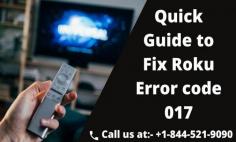 Get in touch with our skilled techies to resolve Roku Error code 017. To know more, visit our website smart-tv-error and you can call us at toll-free helpline number at USA/CA: +1-844-521-9090. Here you will get the best solution and we resolve your error within a minimum time span.
