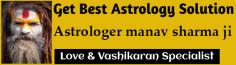 world best vashikaran specialist astrologer manav sharma ji solve your all problems 24*7 fast astrology services providing 100% true 