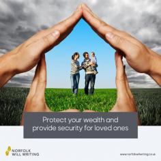 Writing a will can help to protect your wealth.

We advise families to draw up a will to protect accumulated wealth and treasured homes for their loved ones. A will ensures your wishes are carried out, and nominated family members are taken care of after your passing.

Speak to us today https://www.norfolkwillwriting.co.uk/contact-us/
