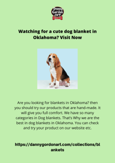 Are you looking for blankets in Oklahoma? then you should try our products that are hand-made. It will give you full comfort. We have so many categories in Dog blankets. That’s Why we are the best in dog blankets in Oklahoma. You can check and try your product on our website etc.
