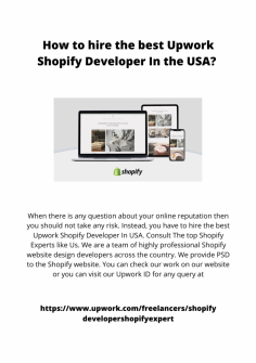 When there is any question about your online reputation then you should not take any risk. Instead, you have to hire the best Upwork Shopify Developer In USA. Consult The top Shopify Experts like Us. We are a team of highly professional Shopify website design developers across the country. We provide PSD to the Shopify website. You can check our work on our website or you can visit our Upwork ID for any query at