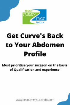 Get Curve's Back to Your Abdomen Profile
Must prioritise your surgeon on the basis of Qualification and experience for more
 Contact Through - 
Call: +919958221983, 9289988888
Aya Nagar, Pillar 184, Arjan garh Metro Station, New Delhi 
