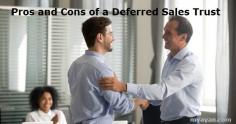 The pros and cons of a deferred sales trust. A Deferred Sales Trust (DST) is a legal structure that enables the seller of an asset, such as real estate