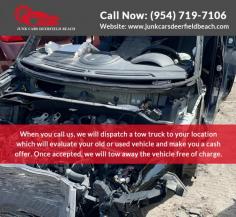 If you have a junk car taking up space in your driveway, Junk Cars Deerfield Beach is here to help. We offer car pick up for cash, so you can get rid of your old vehicle and get paid for it at the same time. For more detail visit us at https://www.junkcarsdeerfieldbeach.com/ or contact us at (954) 719-7106 Address: Deerfield Beach, FL #JunkCarsDeerfieldBeach #DeerfieldBeach #FL
