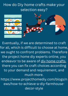 How Do Diy Home Crafts Make Your Selection Easy?
Eventually, if we are determined to craft for all, which is difficult to choose at home, we ought to confront problems. Therefore the project home diy experts online, you endeavor to be aware of diy home crafts, there you can fix craft choices according to your demand and requirement, and much more.
