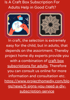 Is A Craft Box Subscription For Adults Help in Good Craft?
In craft, the selection is extremely easy for the child, but in adults, that depends on the assortment. Thereby project home diy experts provide you with a combination of craft box subscriptions for adults. Therefore you can consult us online for more information and consultation etc.https://www.projecthomediy.com/blogs/news/5-signs-you-need-a-diy-subscription-service

