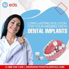 Dental Implants a Long Lasting Solution | Emergency Dental Service
   
Emergency Dental Service provide you with the best quality restorations for your missing teeth in order to maintain a healthy, optimal-functioning mouth. Our dental implants are a durable, long-lasting solution for your missing teeth. To book an appointment, contact us at +1 888-350-1340.