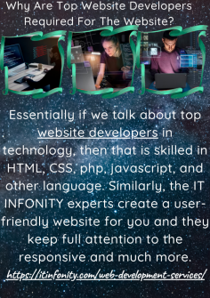 Why Are Top Website Developers Required For The Website?
Essentially, if you want to talk about top website developers in technology, then that is skilled in HTML, CSS, PHP, javascript, and other language. Similarly, the IT INFONITY experts create a user-friendly website for you and they keep full attention to the responsive and much more.https://itinfonity.com/web-development-services/



