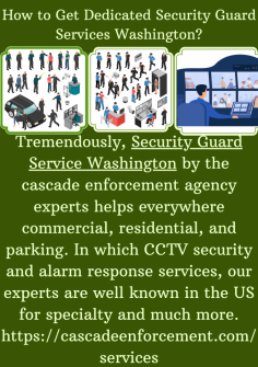 How to Get Dedicated Security Guard Services Washington?
Tremendously, Security Guard Service Washington by the cascade enforcement agency experts helps everywhere commercial, residential, and parking. In which CCTV security and alarm response services, our experts are well known in the US for specialty and much more.https://cascadeenforcement.com/services

