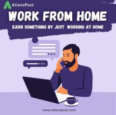 Work from home is a very easy and smart way of earning. Working from home gives your flexible working hours, stress reduction, increased job satisfaction, increased productivity and many more benefits. It is a cost saving method. Alienspost is an employment agency that provides your different jobs opportunities, work from home is one of the top feature avaliable at Alienspost. You can work according to your daily routine without any interruption and pressure. Connect with Alienspost and earn easily by just working at home. 
https://alienspost.com/