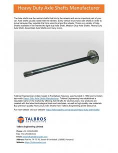 Heavy Duty Axle Shafts
The main manufacturer of heavy duty axle shafts in India is Talbros Engineering Limited, based near Faridabad, Haryana. Our goods are created using cutting-edge hardware and software and top-quality raw materials. Talbros Engineering offers Heavy Duty Axle Shafts of the greatest quality at the most affordable prices.
For more details visit us at: https://talbrosaxles.com/products/heavy-duty-axle-shafts/
