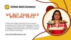 SriStar Gold Company we provide instant cash for gold with minimal documentation. You can sell your gold for @Today's Online Price. We are the best gold buyers in Bangalore.