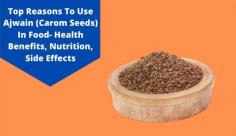 Explore health benefits of carom seeds like improved heart health, treating acid reflux, cough, cold, etc. Know more information on ajwain uses at Livlong.