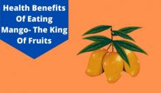 Discover the benefits of eating mango which is the most loved fruit all around the world. Know more about the health benefits of mango at Livlong