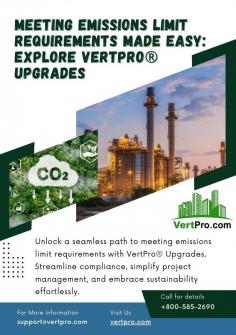 Unlock a seamless path to meeting emissions limit requirements with VertPro® Upgrades. Streamline compliance, simplify project management, and embrace sustainability effortlessly.