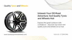 Unleash Your Off-Road Adventure: 4x4 Quality Tyres and Wheels Hub