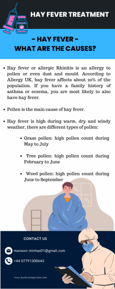 Hay fever or allergic Rhinitis is an allergy to pollen or even dust and mould. According to Allergy UK, hay fever affects about 20% of the population. If you have a family history of asthma or eczema, you are most likely to also have hay fever.
Know more: https://www.hayfeverinjection.com/

