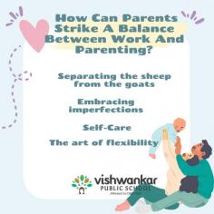 This infographic done by Vishwankar Public School tells 4 key points for parents to strike a balance between work and parenting.

http://vishwankarschool.com/