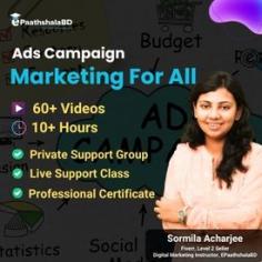 Ads Campaign Marketing For All is a popular course in Bangladesh where learners can learn properly and earn from Ads Campaign Marketing.