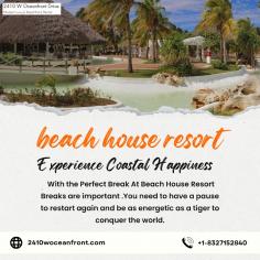 Experience Coastal Happiness With the Perfect Break At Beach House Resort
