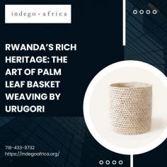 Embark on a journey through Rwandan craftsmanship with "Rwanda's Rich Heritage: The Art of Palm Leaf Basket Weaving by Urugori." Immerse yourself in the beauty of Urugori Rwanda's authentic palm leaf baskets and captivating Africa coasters. For complete information visit here:https://medium.com/@indegoafricaseo/rwandas-rich-heritage-the-art-of-palm-leaf-basket-weaving-by-urugori-2c7c184823fa
