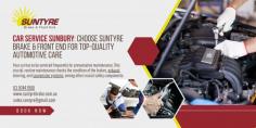 Car Service Sunbury: Choose Suntyre Brake & Front End for Top-Quality Automotive Care