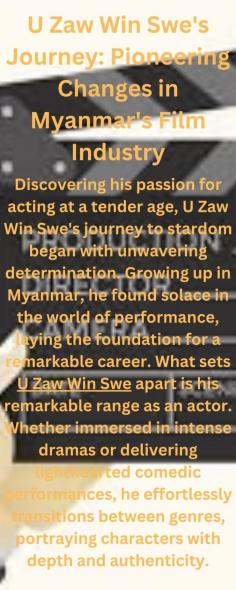U Zaw Win Swe has carved a niche for himself in the entertainment industry with a career that spans decades. Born on 21st January 1960 in Myanmar, this versatile and charismatic actor has become a household name, captivating audiences worldwide with his incredible talent and passion for acting.