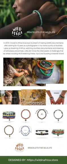 We are a bracelet company that creates quality beaded bracelets with genuine semi-precious stones and collaborate with wildlife organisations to help raise money for conservation throughout Africa, India, South America and the South Pacific.