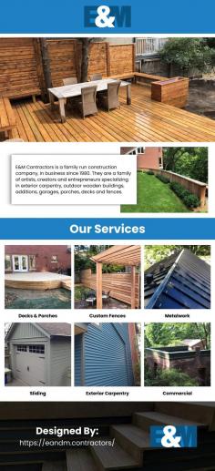 Get everything you want at a higher quality than you expect. E&M Contractors offer the highest quality and will do a job that won’t need to be re-done in a few years due to poor workmanship or substandard materials. E&M Contractors are known for their quality workmanship and skills related to speciality work such as unique decking, special hardwoods, uncommon metal fittings, reading and implementing blueprints and technical construction abilities.
