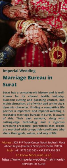 Marriage Bureau in Surat 
Surat has a centuries-old history and is well-known for its vibrant textile industry, diamond cutting and polishing centres, and multiculturalism, all of which add to the city's dynamic character. Finding a compatible life partner is important, and Imperial Wedding, a reputable marriage bureau in Surat, is aware of this. Their vast network, along with cutting-edge technology and a rigorous screening procedure, guarantees that people are matched with compatible candidates who share their goals, values, and way of life.
For more details visit us at: https://www.imperial.wedding/matrimonial-services-in-surat 
