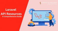 Laravel API Resources A Comprehensive Guide