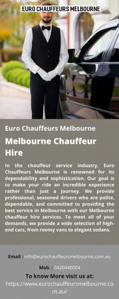 Melbourne Chauffeur Hire 
In the chauffeur service industry, Euro Chauffeurs Melbourne is renowned for its dependability and sophistication. Our goal is to make your ride an incredible experience rather than just a journey. We provide professional, seasoned drivers who are polite, dependable, and committed to providing the best service in Melbourne with our Melbourne chauffeur hire services. To meet all of your demands, we provide a wide selection of high-end cars, from roomy vans to elegant sedans.
For more details visit us at: https://www.eurochauffeursmelbourne.com.au/
