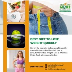 Welcome to LiveLifeMore Ideal Weight Loss & Wellness Clinic in Surrey, BC! Looking for the best diet to lose weight quickly? 