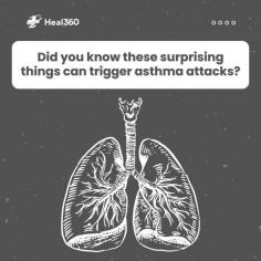 Did you know that Asthma attacks can be triggered by surprising factors? Knowledge is power in managing asthma! Consult Heal360 for personalized advice. Stay proactive, and healthy with Heal360. #AsthmaAwareness #Healthcare #Heal360