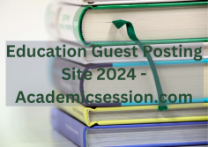 Visit Academicsession.com to submit sponsored post related to education.